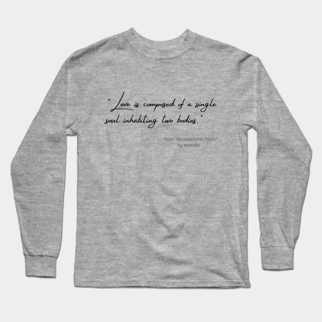 A Quote about Love from "Nicomachean Ethics" by Aristotle Long Sleeve T-Shirt by Poemit
